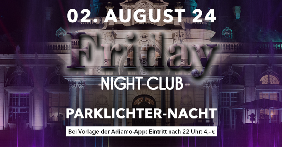 Friday Nightclub - 02.08.2024 (Parklichter Night)